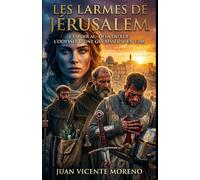 LES LARMES DE JÉRUSALEM: L´ESPOIR AU-DELÀ DU FER: L´ODYSSÉE D´UNE GUÉRISSEUSE EN 1248