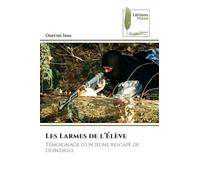 Les Larmes de l'Élève: Témoignage d'un jeune rescapé de Ouindigui