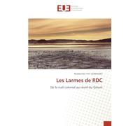 Les Larmes de RDC: De la nuit colonial au réveil du Géiant
