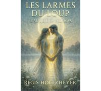 Les Larmes du Loup: Tome IV : L’Aube des Alphas ( Une Saga romantasy )