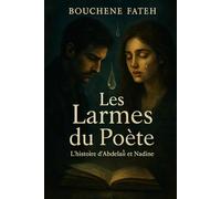 Les Larmes du Poète - L’histoire d’Abdelali et Nadine: Un voyage intense au cœur des passions humaines