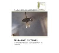 Les larmes du Temps: Entre regrets du passé et espoir de demain