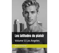 Les latitudes du plaisir: Volume 12 Los Angeles