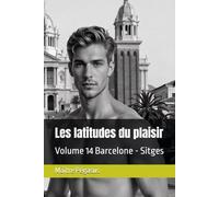 Les latitudes du plaisir: Volume 14 Barcelone - Sitges