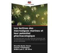 Les lectines des macroalgues marines et leur potentiel pharmacologique: Un bref historique, suivi des méthodes d'isolement, des caractéristiques ... groupes de ligands et de leurs bioactivités