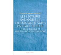 Les lectures d'Exode 3,14 - "Je suis qui je suis" par Paul Ricoeur: Exégèse biblique et herméneutique philosophique