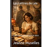 Les Lettres de Léa: Quand les mots tissent le désir.