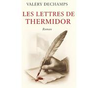 LES LETTRES DE THERMIDOR: Aimer pendant la Terreur. Survivre à la séparation. Mourir seul.