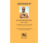 Les lettres royales (1512-1540): Correspondance avec les rois du Portugal ; première traduction française intégrale