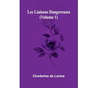 Les liaisons dangereuses (Volume 1)