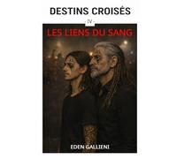 LES LIENS DU SANG: Destins Croisés Tome 4