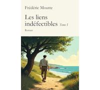 Les liens indéfectibles: Tome I : À l’aube des promesses