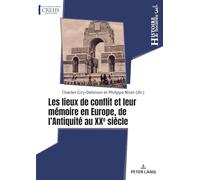 Les Lieux De Conflit Et Leur Mémoire En Europe, De L'antiquité Au Xxe Siècle