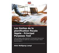 Les limites de la planification fiscale légale - Principal Purposes Test: Cet ouvrage a été présenté à l'Université d'économie de Vienne dans le cadre du cursus principal ' Droit économique '