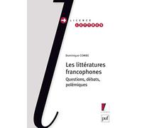 Les littératures francophones: Questions, débats, polémiques