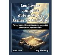 Les Livres complets d'Hénoch, de Jasher et du Jubilé: Percer les mystères antiques des anges, des géants et du jugement divin