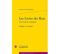 Les Livres des Rois dans l'empire carolingien: Exégèse et actualité