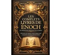 Les Livres D'hénoch Complets En Français (Édition Illustrée): Édition En Gros Caractères Des Anciens Textes Apocryphes