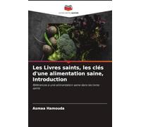 Les Livres saints, les clés d'une alimentation saine, Introduction: Références à une alimentation saine dans les livres saints