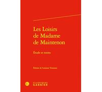 Les Loisirs De Madame De Maintenon: Etude Et Textes: 1