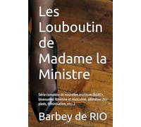 Les Louboutin de Madame la Ministre: Série complète de nouvelles érotiques (LGBT+, bisexualité féminine et masculine, adoration des pieds, féminisation, etc...)
