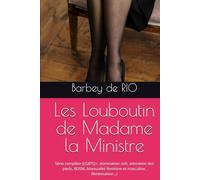 Les Louboutin de Madame la Ministre: Série complète (LGBTQ+, domination soft, adoration des pieds, BDSM, bisexualité féminine et masculine, féminisation...)