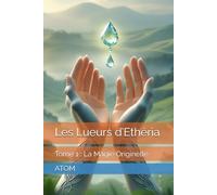 Les Lueurs d’Ethéria: Tome 1 : La Magie Originelle