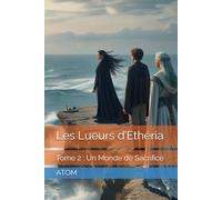 Les Lueurs d’Ethéria: Tome 2 : Un Monde de Sacrifice