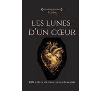 Les Lunes d'un Coeur: 200 éclats de lune incandescents