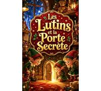 Les Lutins et la Porte Secrète: Pour enfants de 3 à 5 ans