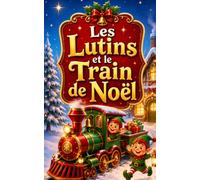 Les Lutins et le Train de Noël: Pour les enfants de 3 à 5 ans: 4