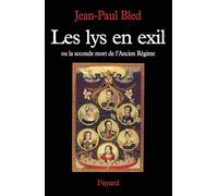 Les lys en exil ou La seconde mort de l'Ancien Régime