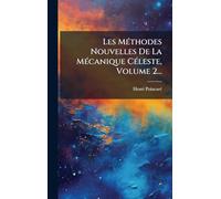 Les MÃ(c)thodes Nouvelles De La MÃ(c)canique CÃ(c)leste, Volume 2...