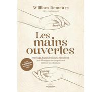 Les mains ouvertes: Héritage d'un guérisseur à l'ancienne pour développer son magnétisme et élever ses vibrations