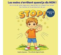 Les mains s’arrêtent quand je dis NON !: Un livre de coloriage pour apprendre le respect du corps, les limites et la protection de soi. Pour garçons de 5 - 8 ans