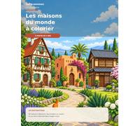 Les maisons du monde à colorier - Édition enfant : 30 scènes inspirées des architectures traditionnelles, avec leurs modèles en couleur et le chat Momo