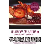Les maîtres des Saveurs, vol. 2 : Lyonnais-Alpes-Bourgogne
