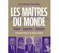Les maîtres du monde: Fédérer, gouverner, soumettre