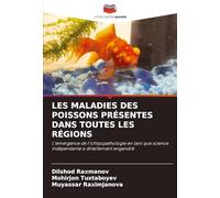 LES MALADIES DES POISSONS PRÉSENTES DANS TOUTES LES RÉGIONS: L'émergence de l'ichtyopathologie en tant que science indépendante a directement engendré