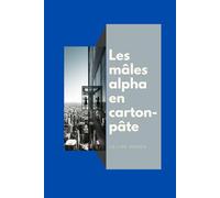 Les mâles alpha en carton-pâte