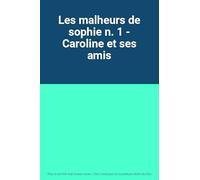 Les malheurs de sophie n. 1 ;caroline et ses amis