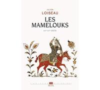 Les Mamelouks XIIIe-XVIe siècle: Une expérience du pouvoir dans l'islam mediéval