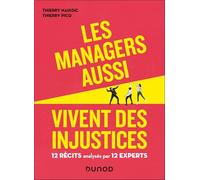 Les managers aussi vivent des injustices: 12 récits analysés par 12 experts