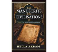 Les Manuscrits des Civilisations: Tome I - Le Dernier Manuscrit d’Ibn Khaldoun