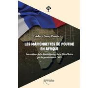 Les marionnettes de Poutine en Afrique: Les coulisses de la déstabilisation de la Côte d'Ivoire par les putschistes de l'AES