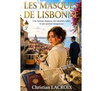 LES MASQUES DE LISBONNE: Une fortune disparue, des identités volées et une passion dangereuse