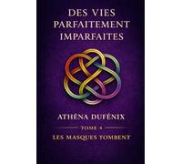 Les masques tombent: des vies parfaitement imparfaites