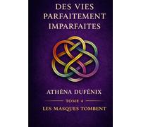 Les masques tombent: Des vies parfaitement imparfaites