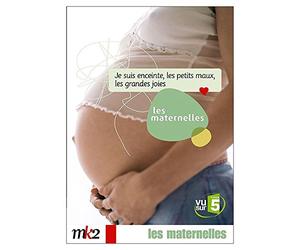 Les Maternelles - 1 - Je suis enceinte, les petits maux, les grandes joies