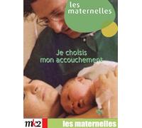 Les Maternelles, vol.2 : Je choisis mon accouchement (DVD) Karine Lemarchand